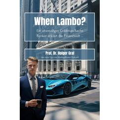 When Lambo? Ein ehemaliger Goldman Sachs Banker erklärt die Finanzwelt ...