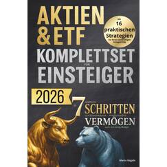 Aktien & ETF Komplettset für Einsteiger - In 7 simplen Schritten zum krisensicheren & renditestarken Vermögen, auch mit wenig Budget: Mit 16 praktischen Strategien für Ihren nachhaltigen Anlageerfolg