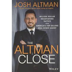 The Altman Close: Million-Dollar Negotiating Tactics from America's Top-Selling Real Estate Agent