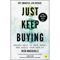 Just Keep Buying: Proven ways to save money and build your wealth