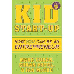 Kid Start-Up: How YOU Can Become an Entrepreneur