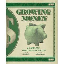 Growing Money: A Complete Investing Guide for Kids (Reissue)