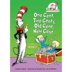 One Cent, Two Cents, Old Cent, New Cent: All About Money (The Cat in the Hat's Learning Library)