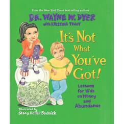 It's Not What You've Got!: Lessons for Kids on Money and Abundance
