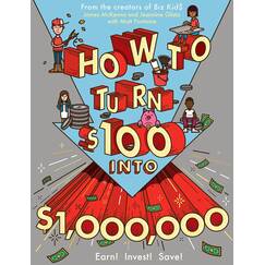 How to Turn $100 into $1,000,000: Earn! Invest! Save!