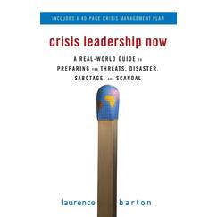 Crisis Leadership Now: A Real-World Guide to Preparing for Threats, Disaster, Sabotage, and Scandal