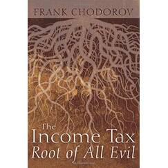 The Income Tax: Root of All Evil