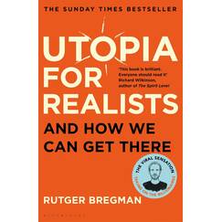 Utopia for Realists: And How We Can Get There – from the presenter of the 2025 BBC ‘Moral Revolution’ Reith lectures (Bloomsbury Paperbacks)