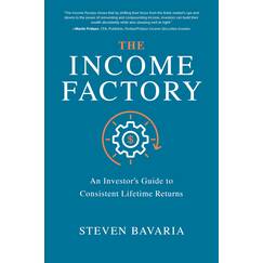 The Income Factory: An Investor's Guide to Consistent Lifetime Returns
