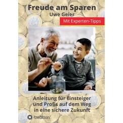 Freude am Sparen: Anleitung für Einsteiger und Profis auf dem Weg in eine sichere Zukunft