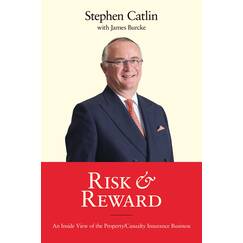 Risk & Reward: An Inside View of the Property/Casualty Insurance Business
