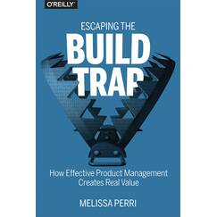 Escaping the Build Trap: How Effective Product Management Creates Real Value