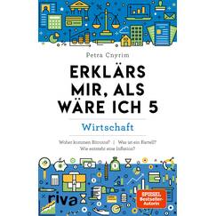 Erklärs mir, als wäre ich 5: Wirtschaft: Wirtschaft. Finanzen. Geld. Bitcoin. Krise. Krieg. Die Welt der Wirtschaft leicht erklärt. Allgemeinwissen to go