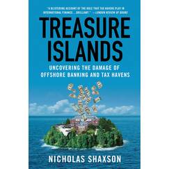 Treasure Islands: Uncovering the Damage of Offshore Banking and Tax Havens