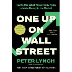 One Up On Wall Street: How To Use What You Already Know To Make Money In The Market