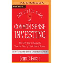 The Little Book of Common Sense Investing: The Only Way to Guarantee Your Fair Share of Stock Market Returns, 10th Anniversary Edition