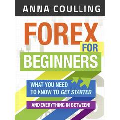 Forex For Beginners: What you need to know to get started, and everything in between