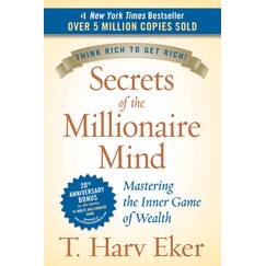 Secrets of the Millionaire Mind: The Essential Guide to Rewiring Your Thoughts for Increased Wealth and Financial Freedom