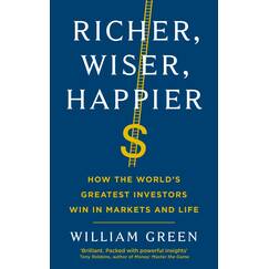 Richer, Wiser, Happier: How the World’s Greatest Investors Win in Markets and Life