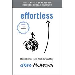 Effortless: Make It Easier to Do What Matters Most
