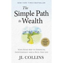 The Simple Path to Wealth: Your Road Map to Financial Independence and a Rich, Free Life