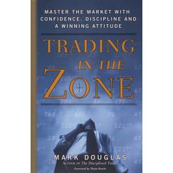 Trading in the Zone: Master the Market with Confidence, Discipline, and a Winning Attitude