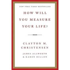 How Will You Measure Your Life?