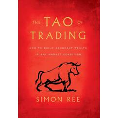The Tao of Trading: How to Build Abundant Wealth in Any Market Condition