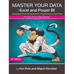 Master Your Data With Power Query in Excel and Power BI: Leveraging Power Query to Get & Transform Your Task Flow