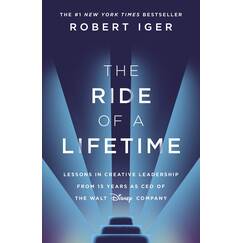 The Ride of a Lifetime: Lessons in Creative Leadership from 15 Years as CEO of the Walt Disney Company