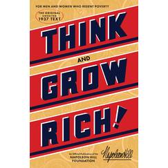 Think and Grow Rich: The Original, an Official Publication of the Napoleon Hill Foundation(r)