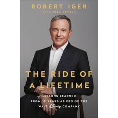 The Ride of a Lifetime: Lessons Learned from 15 Years as CEO of the Walt Disney Company