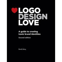 Logo Design Love: A Guide to Creating Iconic Brand Identities, 2nd Edition (Voices That Matter)