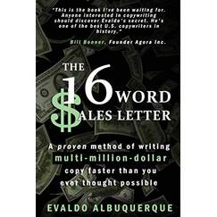 The 16-Word Sales Letter™: A proven method of writing multi-million-dollar copy faster than you ever thought possible