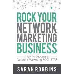 Rock Your Network Marketing Business: How to Become a Network Marketing Rock Star
