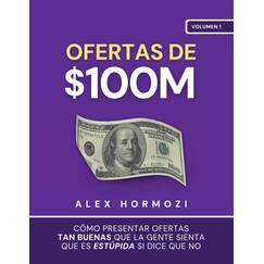 Ofertas de $100M: Cómo presentar ofertas tan buenas que la gente sienta que es estúpida si dice que no (Acquisition.com $100M Series)