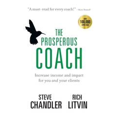 The Prosperous Coach: Increase Income and Impact for You and Your Clients (The Prosperous Series, Band 1)