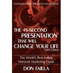 The 45 Second Presentation That Will Change Your Life: The World's Best-selling Network Marketing Guide