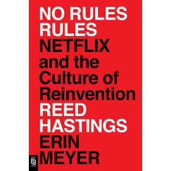 No Rules Rules: Netflix and the Culture of Reinvention