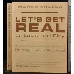 Let's Get Real or Let's Not Play: The Demise of 20th Century Selling and the Advent of Helping Clients Succeed