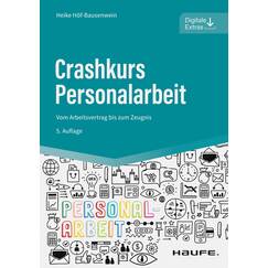 Crashkurs Personalarbeit: Vom Arbeitsvertrag bis zum Zeugnis (Haufe Fachbuch)