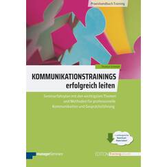 Kommunikationstrainings erfolgreich leiten: Seminarfahrplan mit den wichtigsten Themen und Methoden für professionelle Kommunikation und Gesprächsführung (Edition Training aktuell)