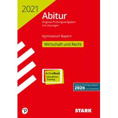 STARK Abiturprüfung Bayern 2021 - Wirtschaft/Recht: Mit Online-Zugang. Original-Prüfungsaufgaben 2020 zum Download (STARK-Verlag - Abitur-Prüfungen)