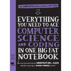 Everything You Need to Ace Computer Science and Coding in One Big Fat Notebook: The Complete Middle School Study Guide (Big Fat Notebooks)