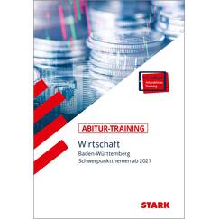 STARK Abitur-Training - Wirtschaft - BaWü: Schwerpunktthemen ab 2021. Mit Online-Zugang