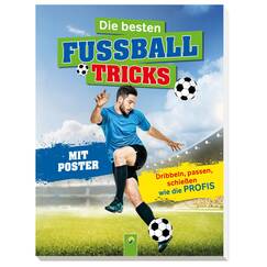 Die besten Fußballtricks I Fussball Buch für Kinder ab 7 Jahren: Mit Poster. Dribbeln, passen, schießen - Geschenk für Jungen + Mädchen (Fußball-Kids)