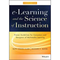 e-Learning and the Science of Instruction: Proven Guidelines for Consumers and Designers of Multimedia Learning