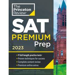Princeton Review SAT Premium Prep, 2023: 9 Practice Tests + Review & Techniques + Online Tools (College Test Preparation)