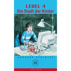 Level 4 - Die Stadt der Kinder: Deutsche Lektüre für das GER-Niveau A2-B1: 1.200 Wörter (Easy Readers (DaF))