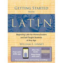 Getting Started with Latin: Beginning Latin for Homeschoolers and Self-Taught Students of Any Age